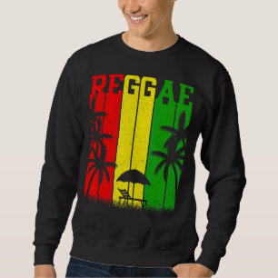 Reggae Reggae Style For Reggae Music Sweatshirt