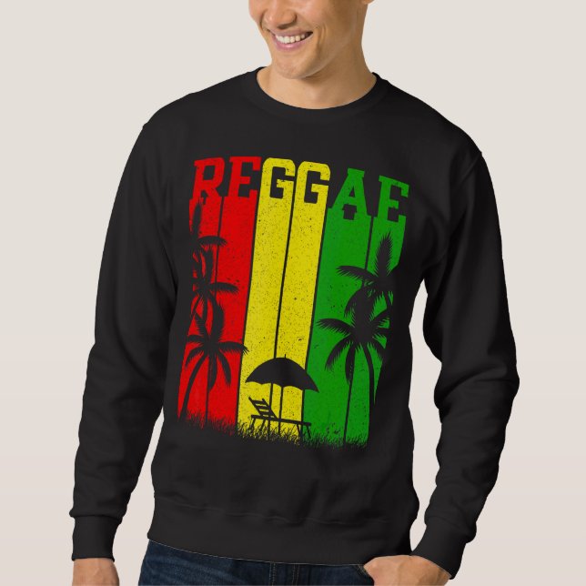 Reggae Reggae Style For Reggae Music Sweatshirt (Front)