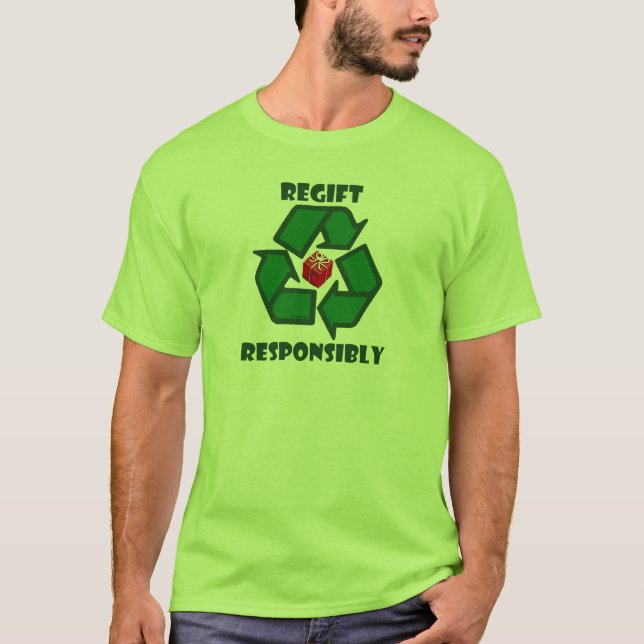 Regift Responsibly T-Shirt (Front)