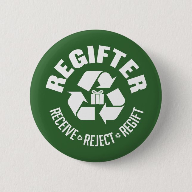Regifter - receive, reject, re-gift. 6 cm round badge (Front)
