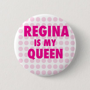 Regina is my Queen 6 Cm Round Badge