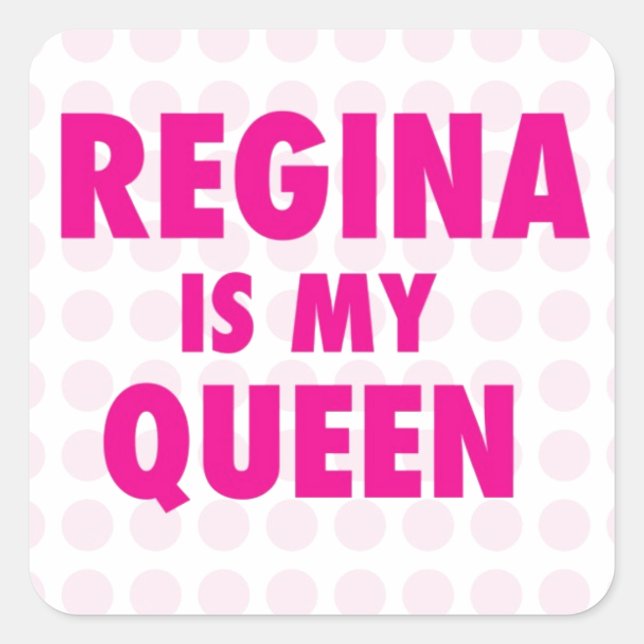 Regina is my Queen Square Sticker (Front)