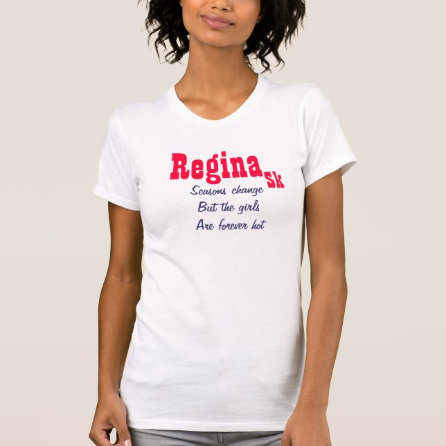 Regina Saskatchewan hot girls T-Shirt (Front)