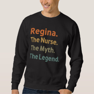 Regina The Nurse The Myth The Legend Funny Vintage Sweatshirt