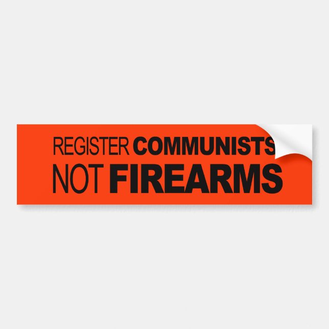 Register Communists Not Firearms Bumper Sticker (Front)