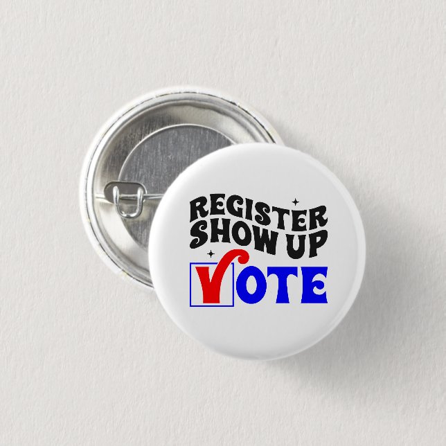 Register Show Up Vote 3 Cm Round Badge (Front & Back)