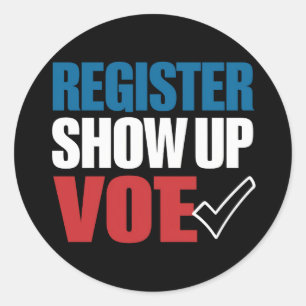 Register Show Up Vote Election 2024 Classic Round Sticker