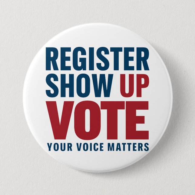 Register Show Up Vote Your Voice Matters Election  7.5 Cm Round Badge (Front)