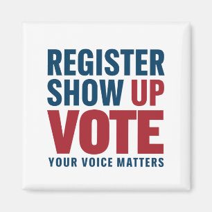 Register Show Up Vote Your Voice Matters Election Magnet