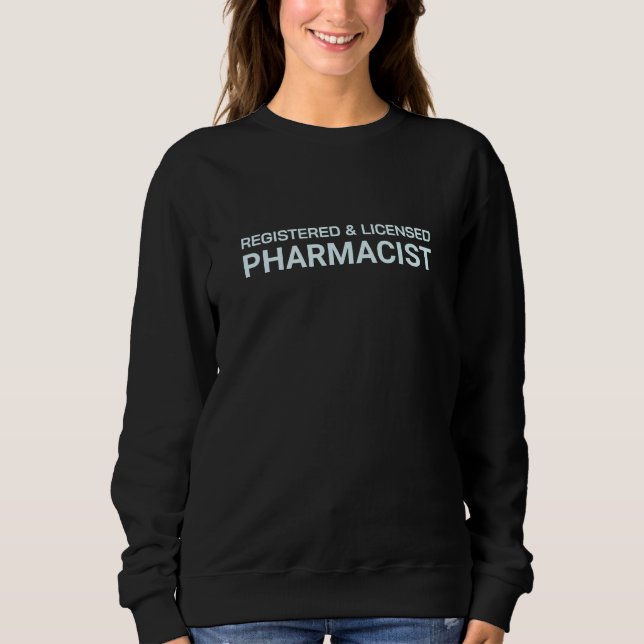 Registered and Licensed Pharmacist Elegant Design Sweatshirt (Front)