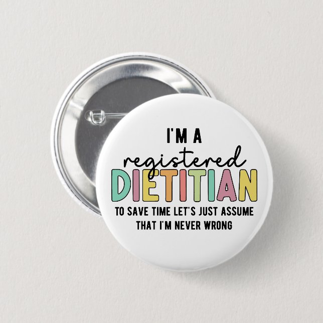 Registered Dietician RD Never Wrong Funny Gifts 6 Cm Round Badge (Front & Back)