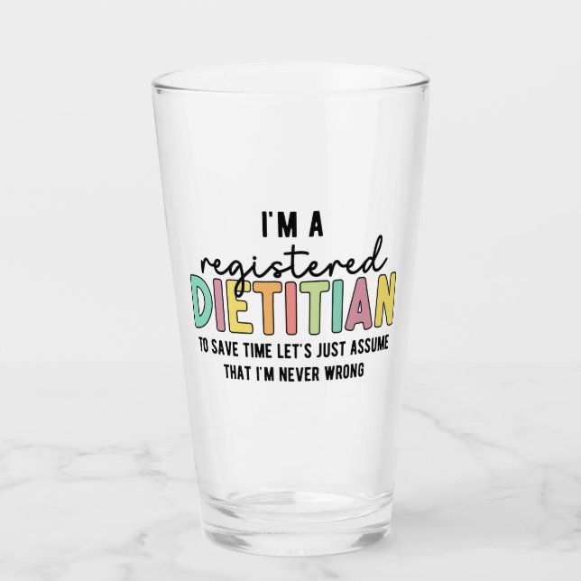 Registered Dietician RD Never Wrong Funny Gifts Glass (Front)