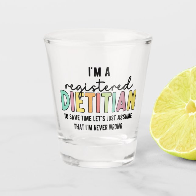 Registered Dietician RD Never Wrong Funny Gifts Shot Glass (Front)