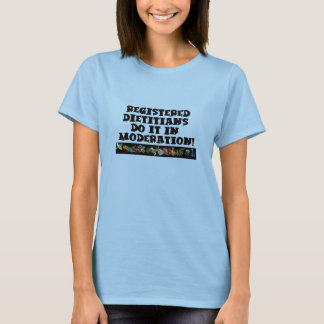 Registered Dieticians Do It In Moderation T-Shirt