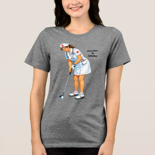 Registered Nurse in Uniform Putting the Golf Ball Tri-Blend Shirt