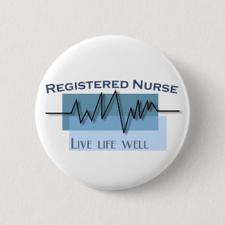 Registered Nurse Live Life Well 6 Cm Round Badge