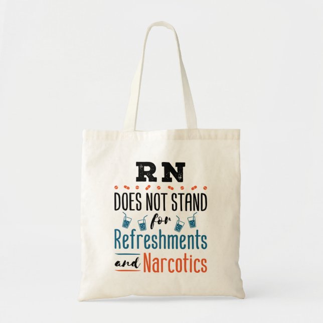 Registered Nurse RN Not Refreshments Narcotics Tote Bag (Front)