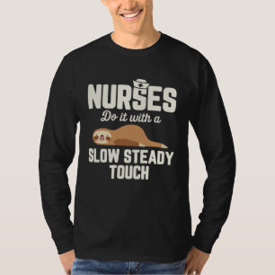 Registered Nurse RN Nurses Do It With A Slow Stead T-Shirt