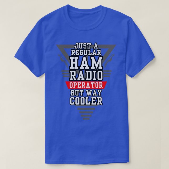 Regular but Cooler Ham Radio Operator  T-Shirt (Design Front)