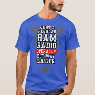Regular but Cooler Ham Radio Operator  T-Shirt