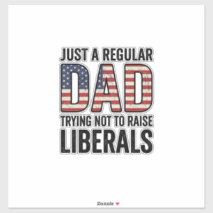 Regular Dad Trying Not to Raise Liberals Shirt_1