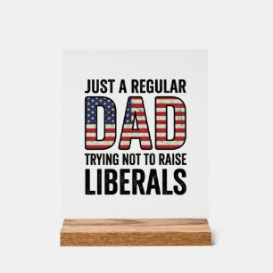 Regular Dad Trying Not to Raise Liberals Shirt_1 Acrylic Sign
