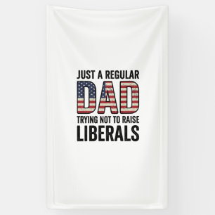 Regular Dad Trying Not to Raise Liberals Shirt_1 Banner