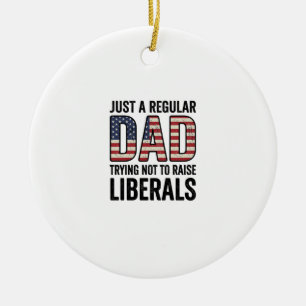 Regular Dad Trying Not to Raise Liberals Shirt_1 Ceramic Tree Decoration