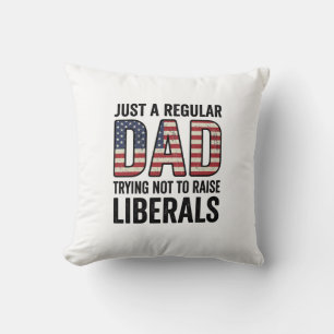 Regular Dad Trying Not to Raise Liberals Shirt_1 Cushion