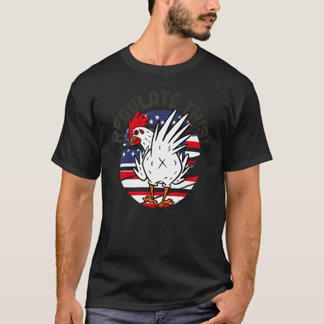 Regulate This Chicken We Are Ruthless T-Shirt (Front)
