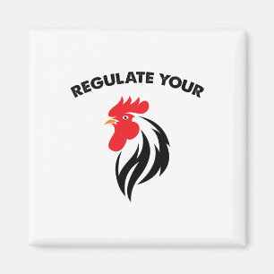 Regulate Your Chicken Rooster Magnet
