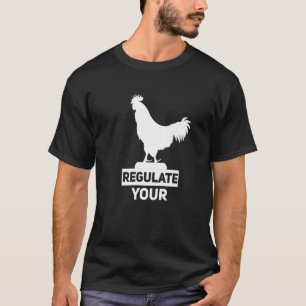 Regulate Your D Ick Pro Choice Feminist Women's Ri T-Shirt