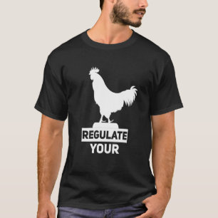 Regulate Your D Ick Pro Choice Feminist Women's Ri T-Shirt