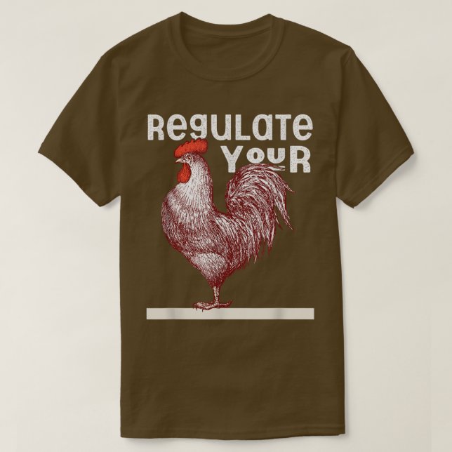 Regulate Your Rooster Red Pro Choice My Body My Ch T-Shirt (Design Front)