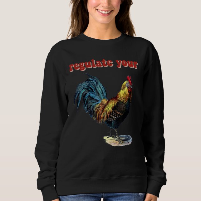 Regulate Your Rooster Sweatshirt (Front)