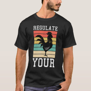 Regulate Your Rooster Womans Rights Chicken T-Shirt