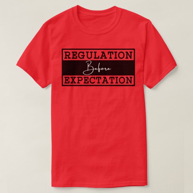 Regulation Before Expectation 3 T-Shirt (Design Front)