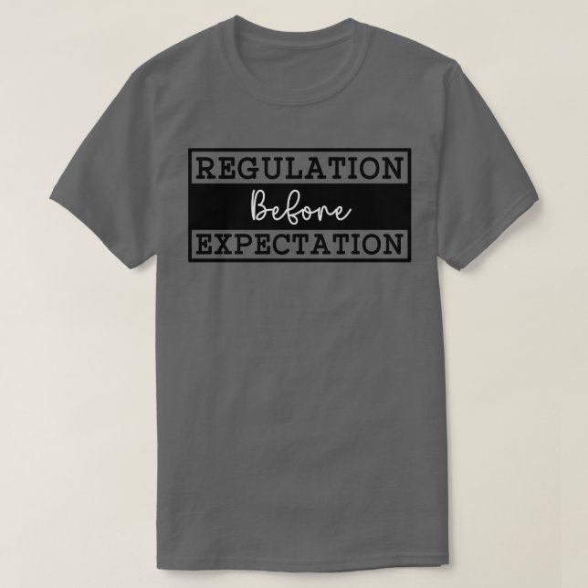 Regulation Before Expectation 4 T-Shirt (Design Front)