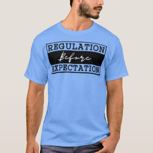 Regulation Before Expectation 5 T-Shirt