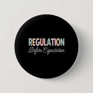 Regulation Before Expectation 6 Cm Round Badge
