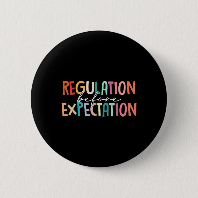 Regulation Before Expectation Autism Special Educa 6 Cm Round Badge (Front)
