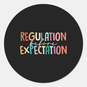 Regulation Before Expectation Autism Special Educa Classic Round Sticker