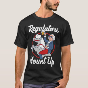 Regulators Mount Up 4th Of July Funny Usa Independ T-Shirt