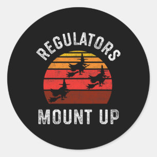 Regulators Mount Up  Classic Round Sticker