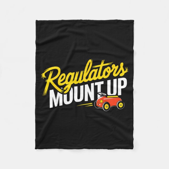 Regulators Mount Up Cute Funny Quote Tee  Fleece Blanket (Front)