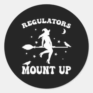 Regulators Mount Up Funny Halloween  Classic Round Sticker
