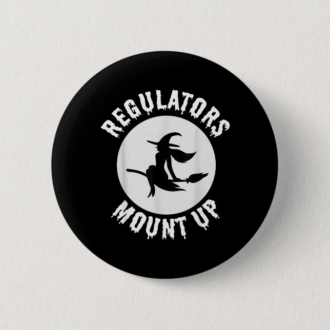 Regulators Mount Up Gift Funny Witch Lovers 6 Cm Round Badge (Front)