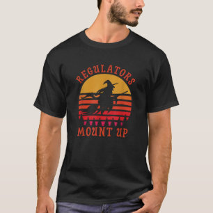 Regulators Mount Up Vintage Funny Halloween Witch T-Shirt