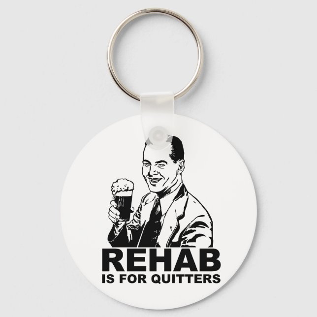 Rehab Is For Quitters Key Ring (Front)
