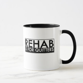 Rehab is for Quitters Mug